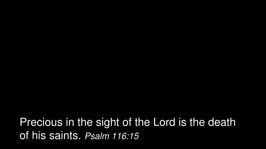precious in the sight of the lord is the death
