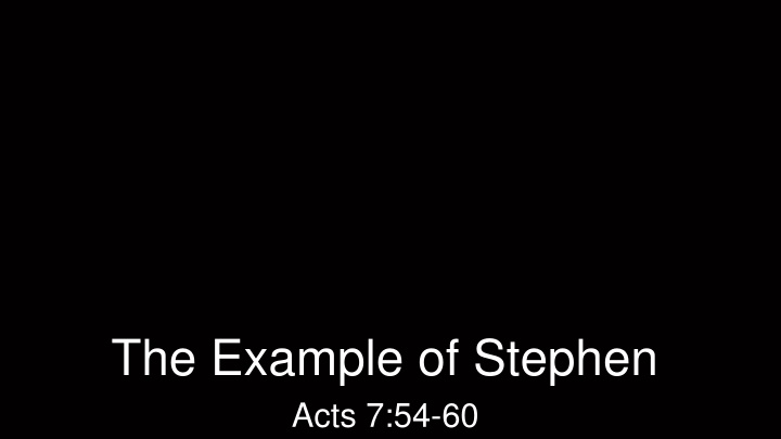 the example of stephen acts 7 54 60