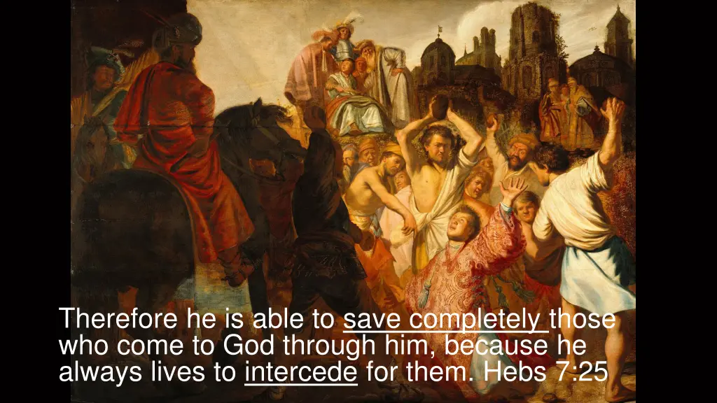 therefore he is able to save completely those