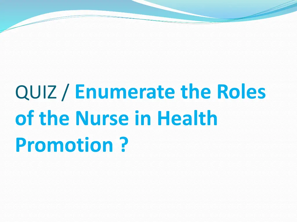 quiz enumerate the roles of the nurse in health