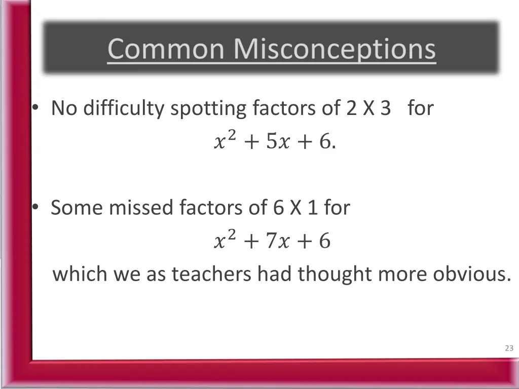 no difficulty spotting factors of 2 x 3 for 2 5 6