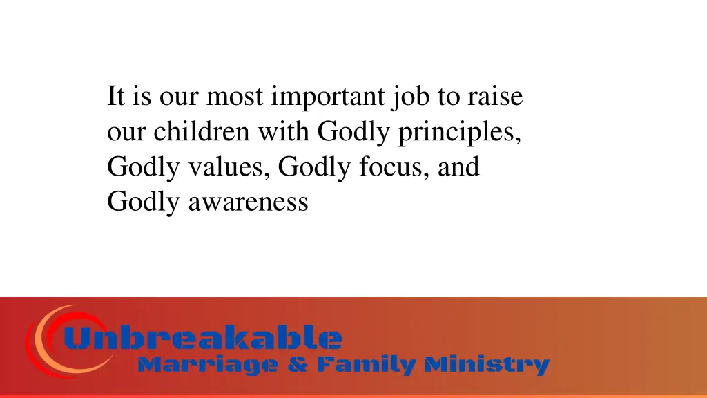 it is our most important job to raise