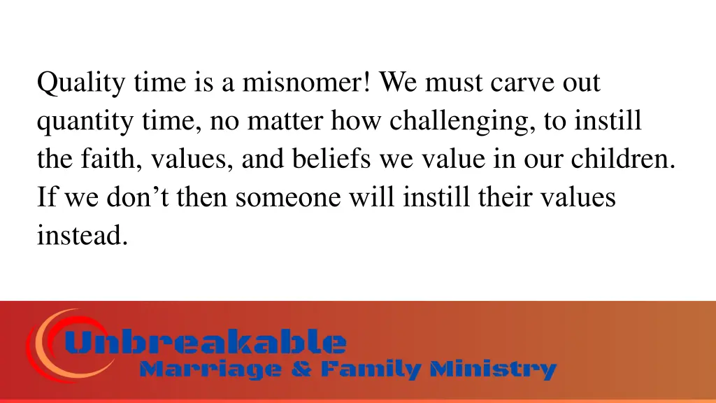 quality time is a misnomer we must carve