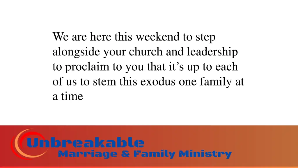 we are here this weekend to step alongside your