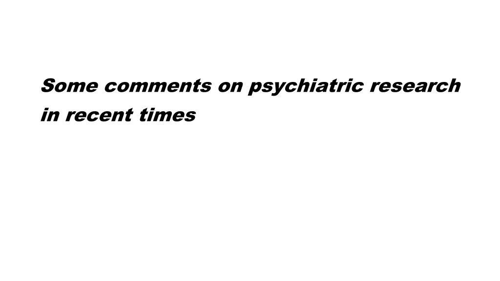 some comments on psychiatric research in recent