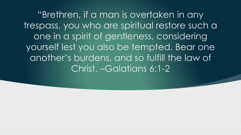 brethren if a man is overtaken in any trespass