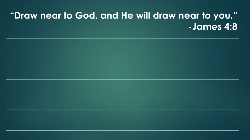 draw near to god and he will draw near to you