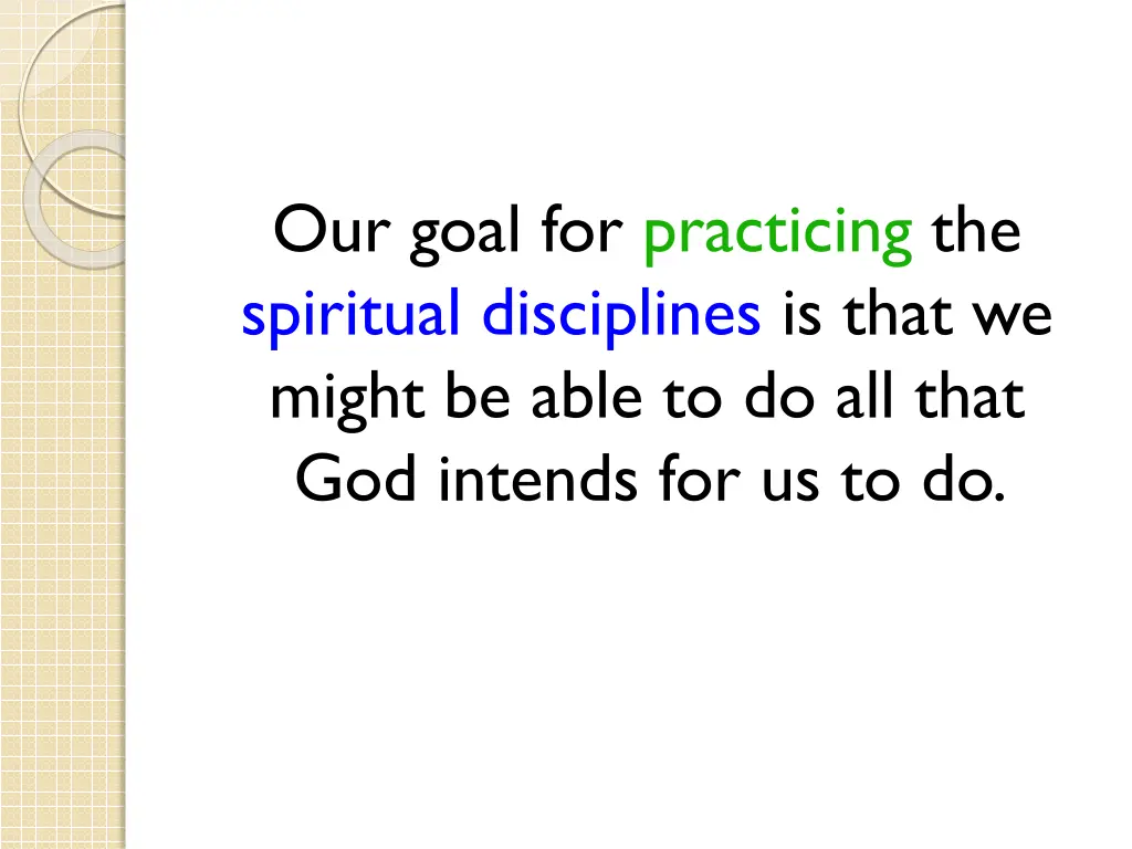 our goal for practicing the spiritual disciplines