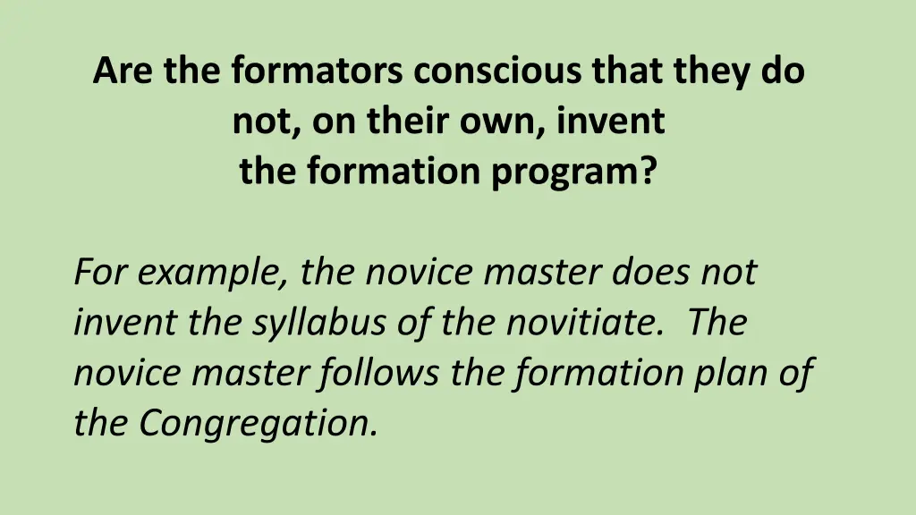 are the formators conscious that they