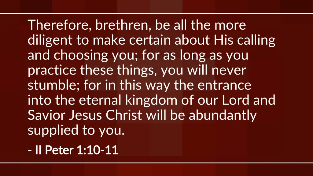 therefore brethren be all the more diligent