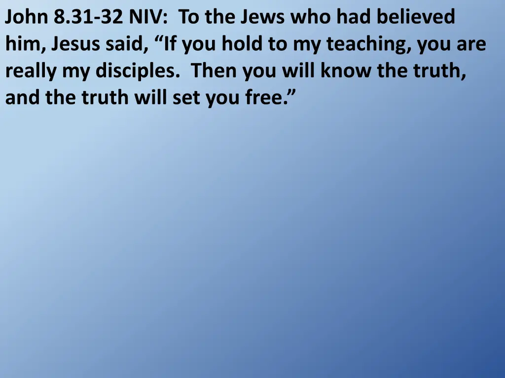 john 8 31 32 niv to the jews who had believed