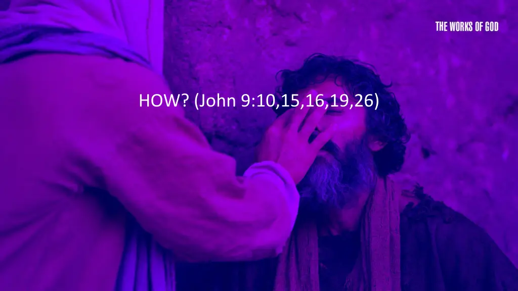 how john 9 10 15 16 19 26