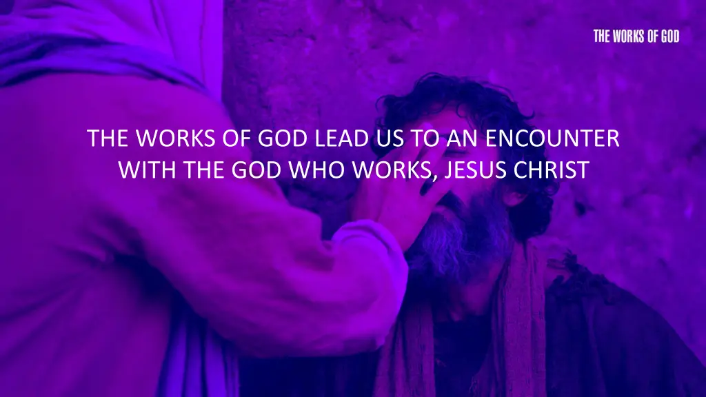 the works of god lead us to an encounter with