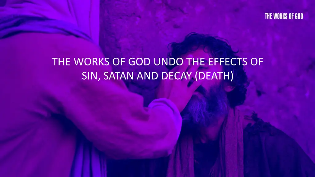 the works of god undo the effects of sin satan 1