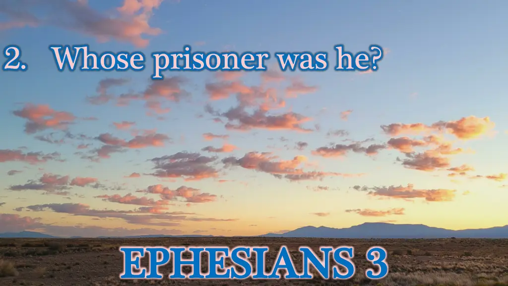 2 whose prisoner was he