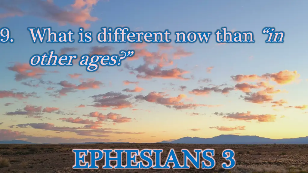 9 what is different now than in other ages