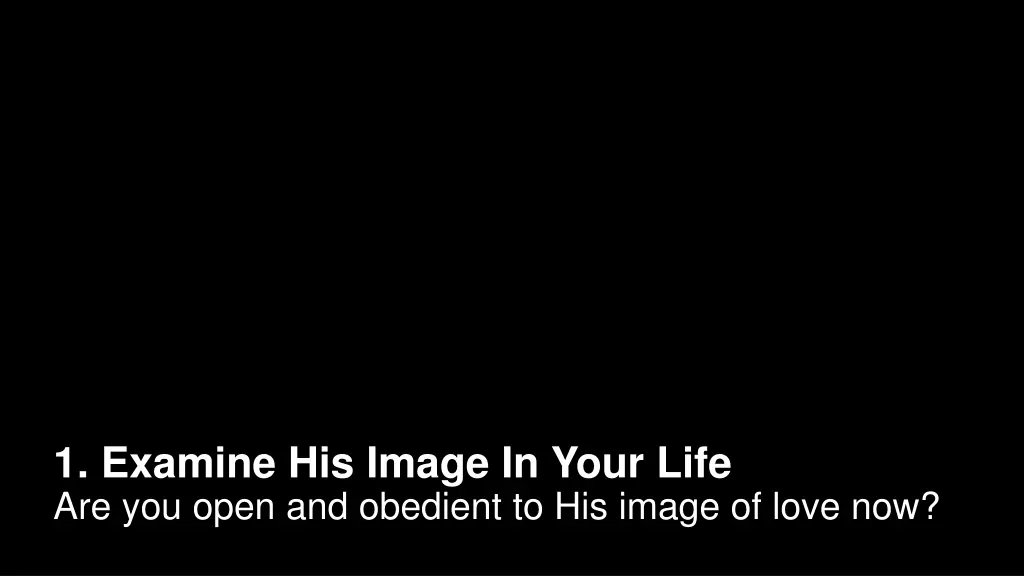 1 examine his image in your life are you open