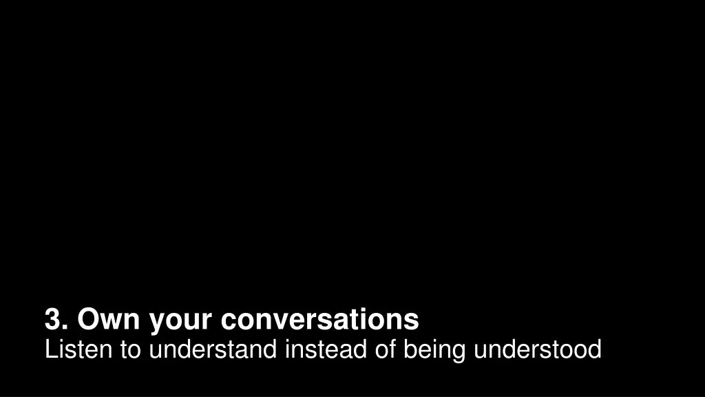 3 own your conversations listen to understand