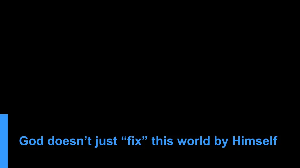 god doesn t just fix this world by himself