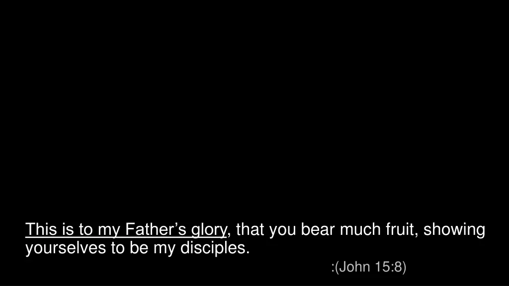 this is to my father s glory that you bear much