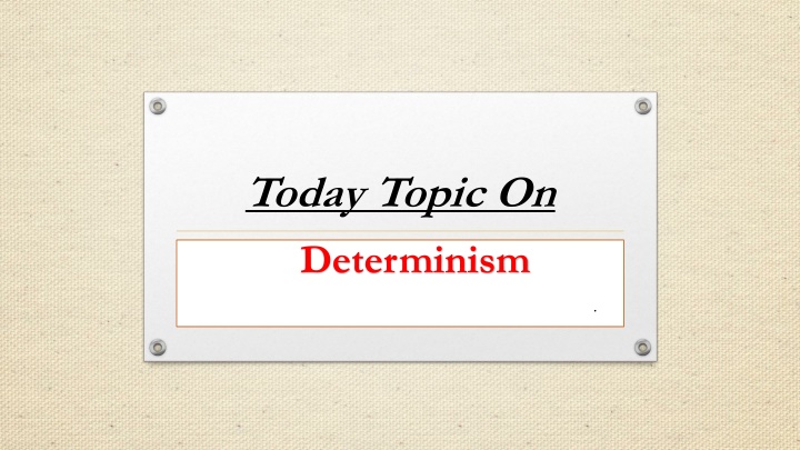 today topic on determinism