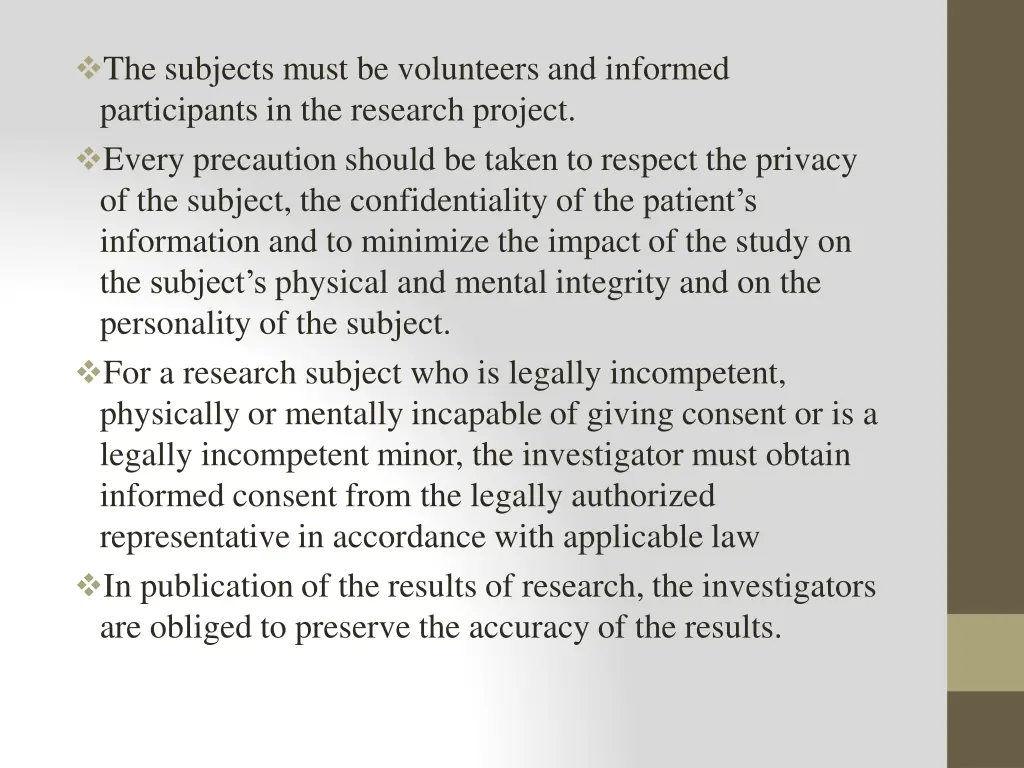 the subjects must be volunteers and informed