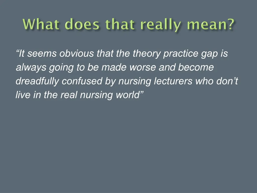 it seems obvious that the theory practice