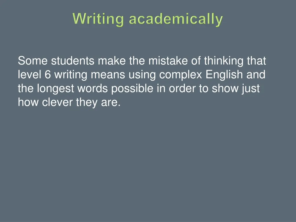some students make the mistake of thinking that