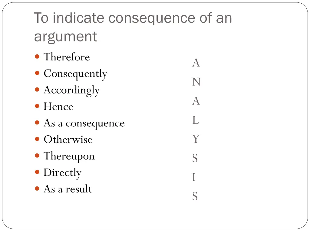 to indicate consequence of an argument therefore