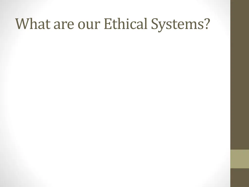 what are our ethical systems