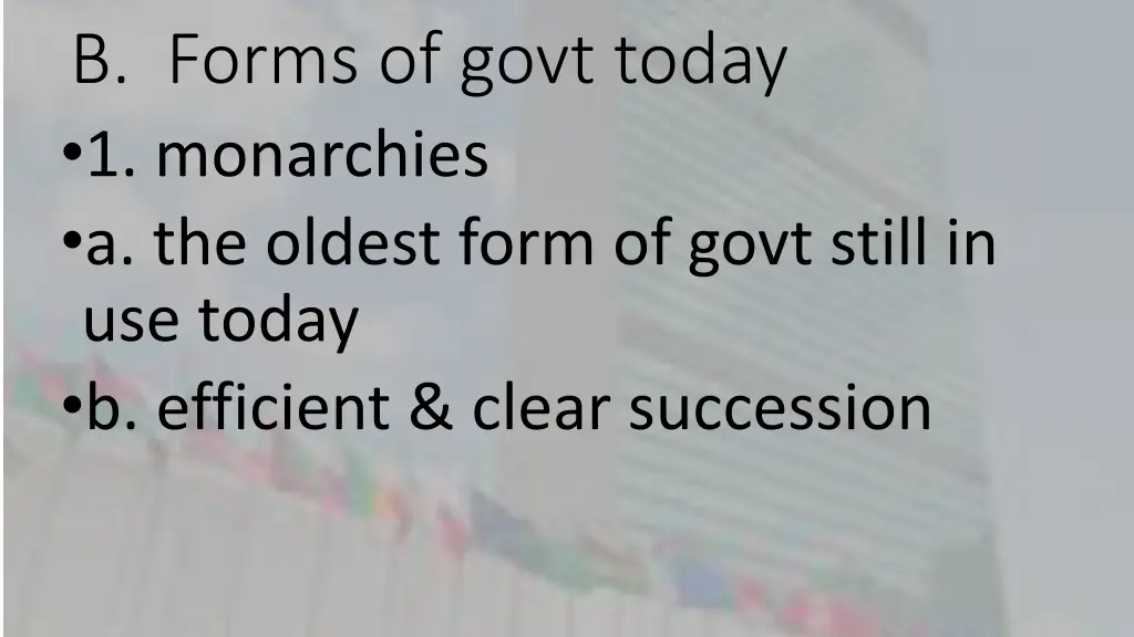 b forms of govt today 1 monarchies a the oldest