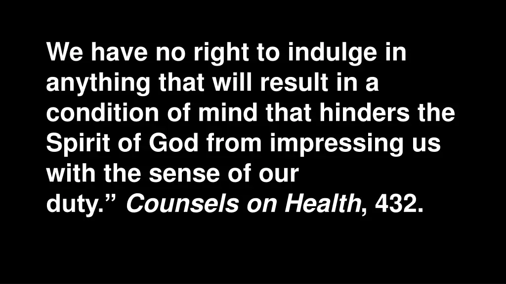 we have no right to indulge in anything that will