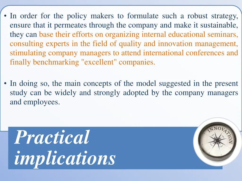 in order for the policy makers to formulate such