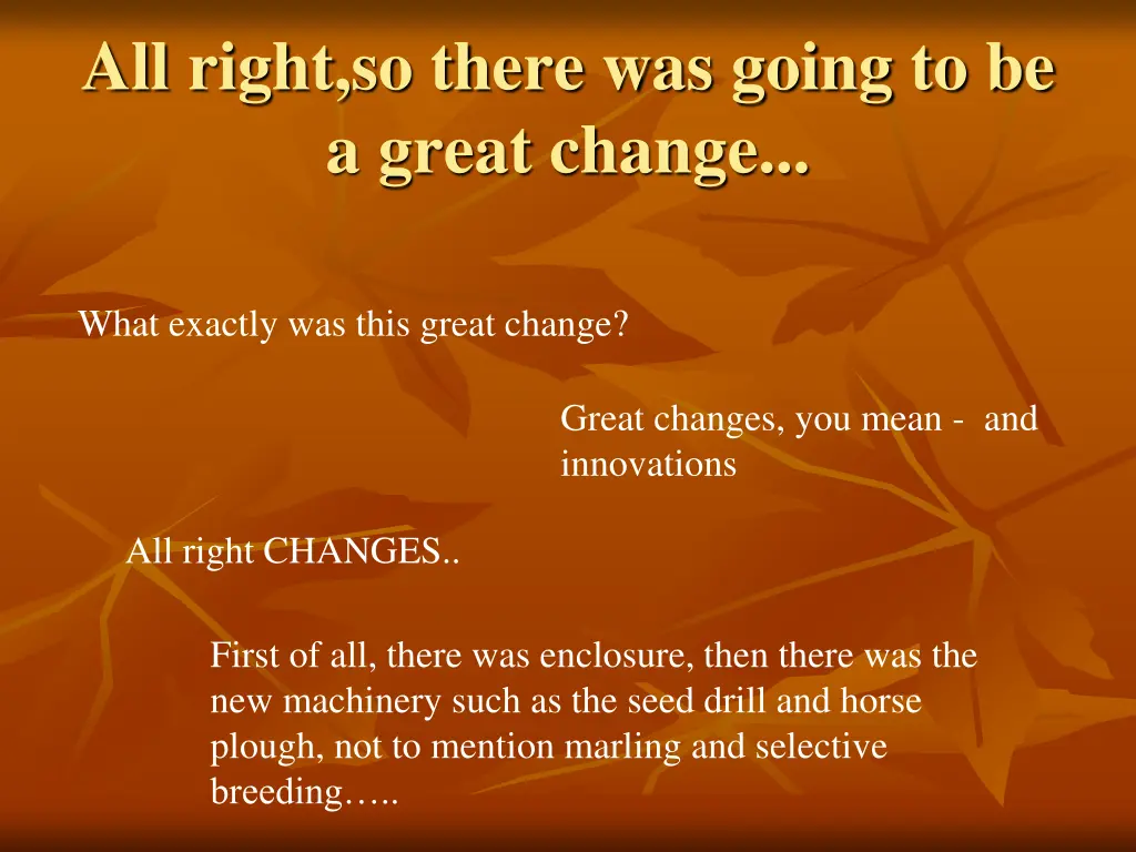 all right so there was going to be a great change