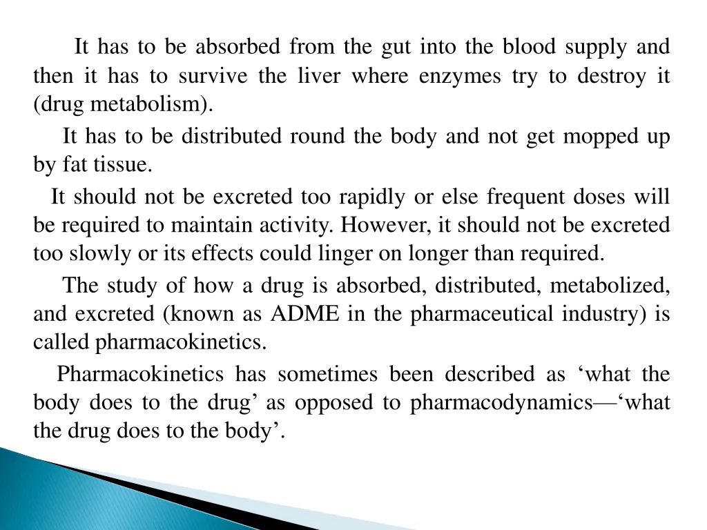 it has to be absorbed from the gut into the blood