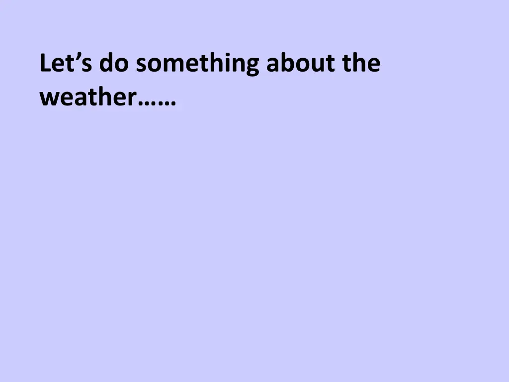let s do something about the weather