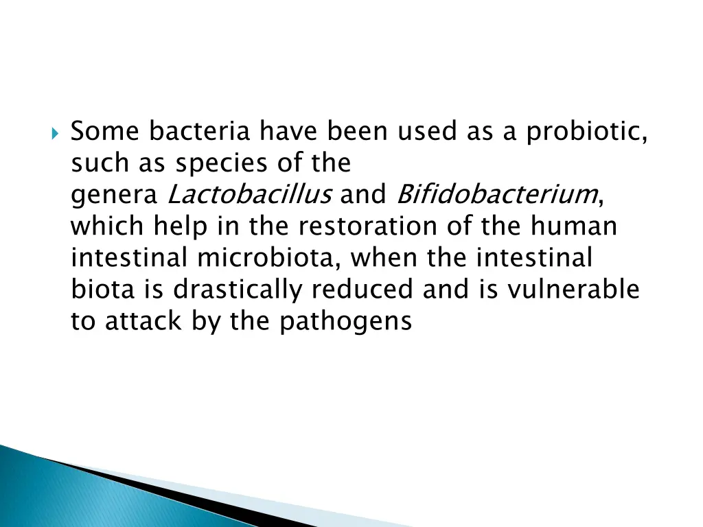 some bacteria have been used as a probiotic such