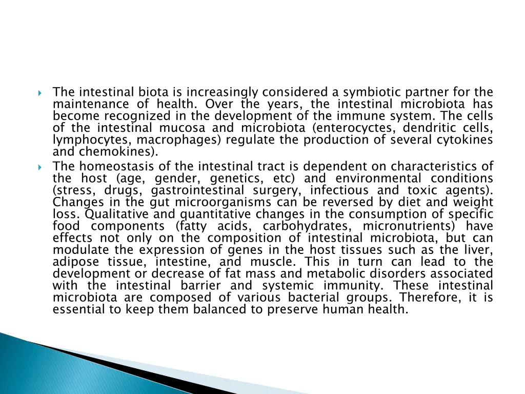 the intestinal biota is increasingly considered