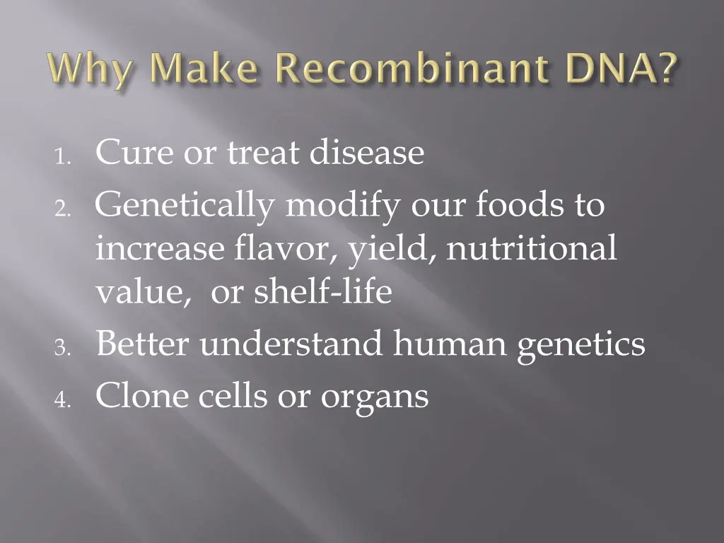 1 cure or treat disease 2 genetically modify