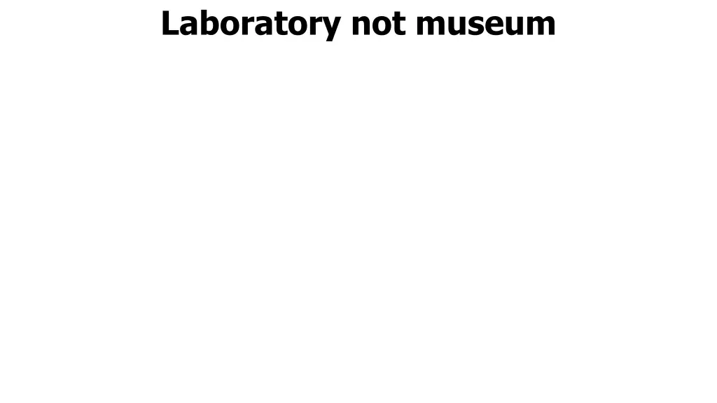 laboratory not museum
