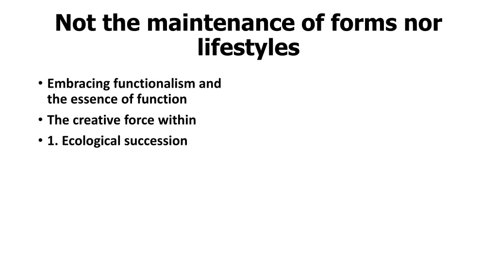 not the maintenance of forms nor lifestyles
