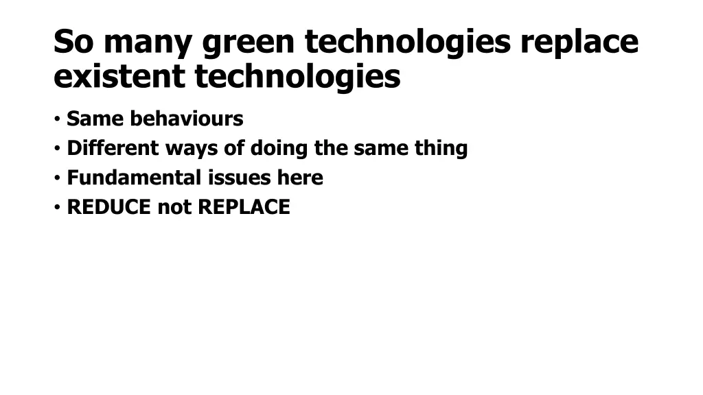 so many green technologies replace existent
