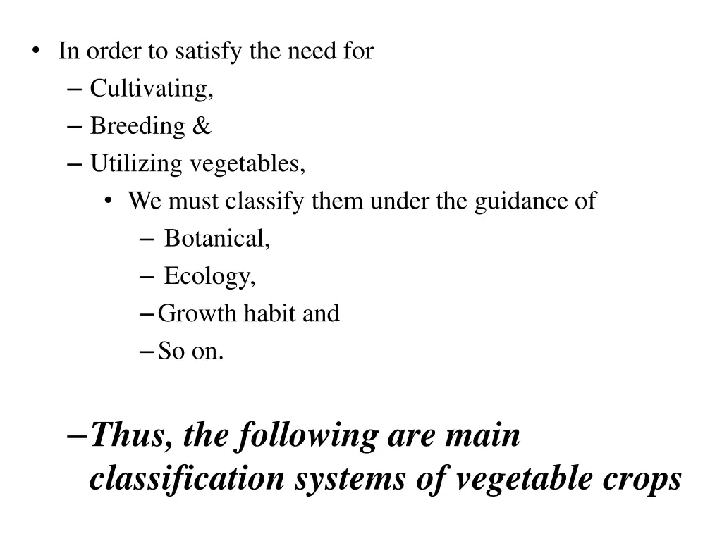 in order to satisfy the need for cultivating