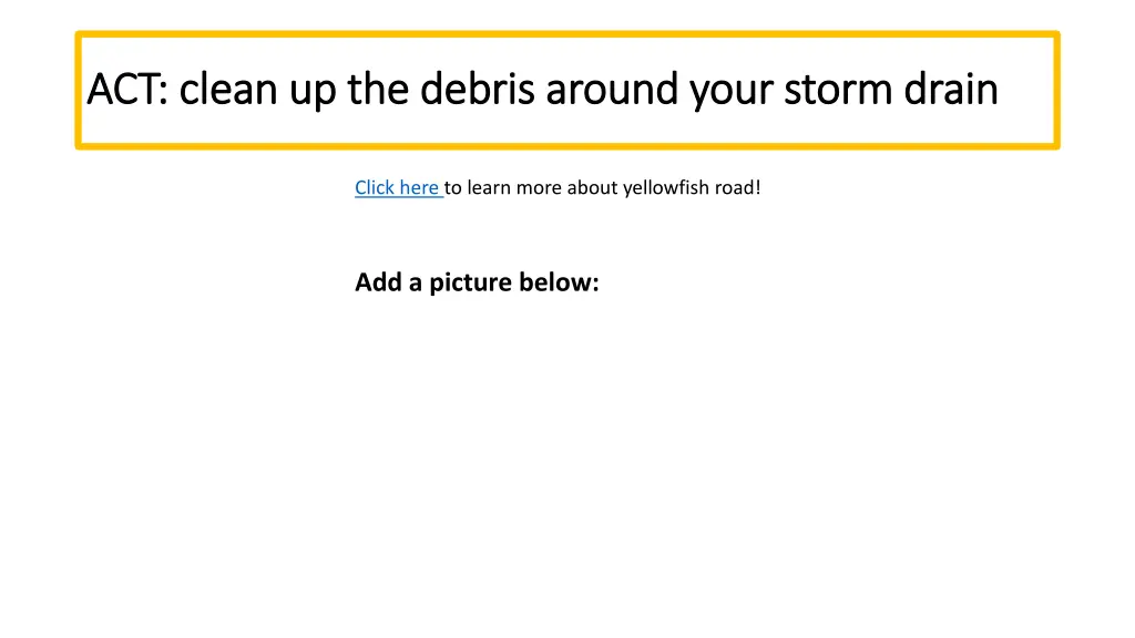 act clean up the debris around your storm drain
