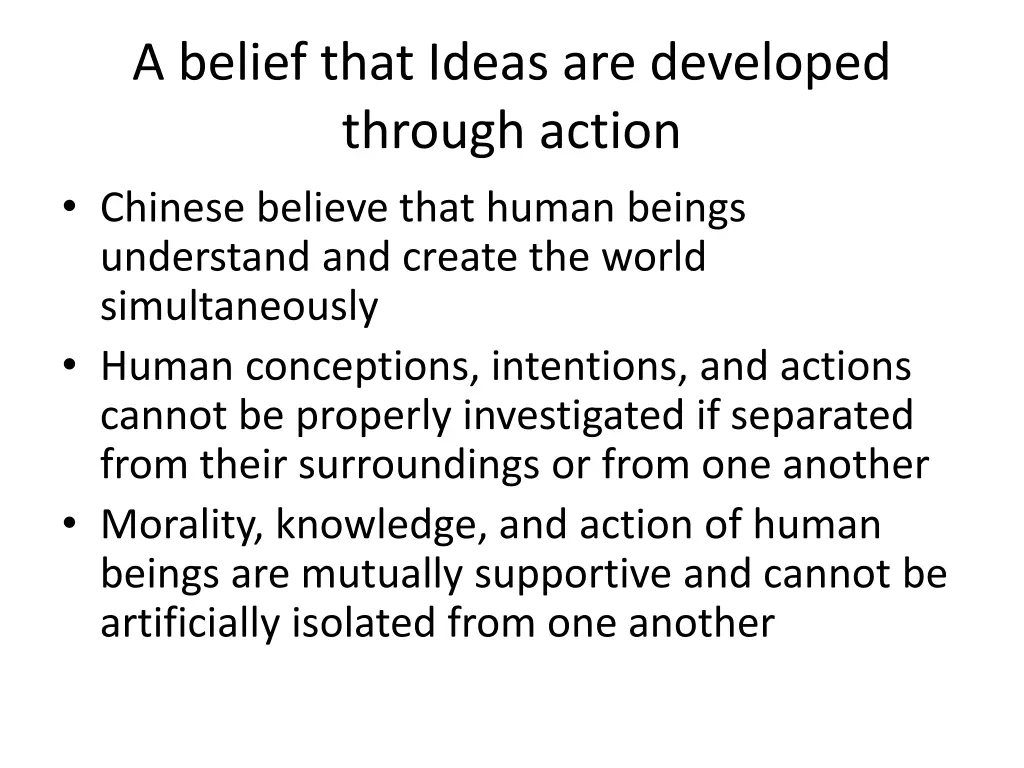 a belief that ideas are developed through action