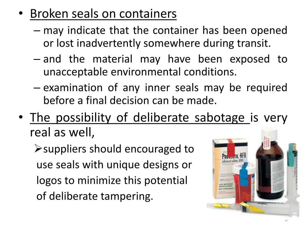 broken seals on containers may indicate that