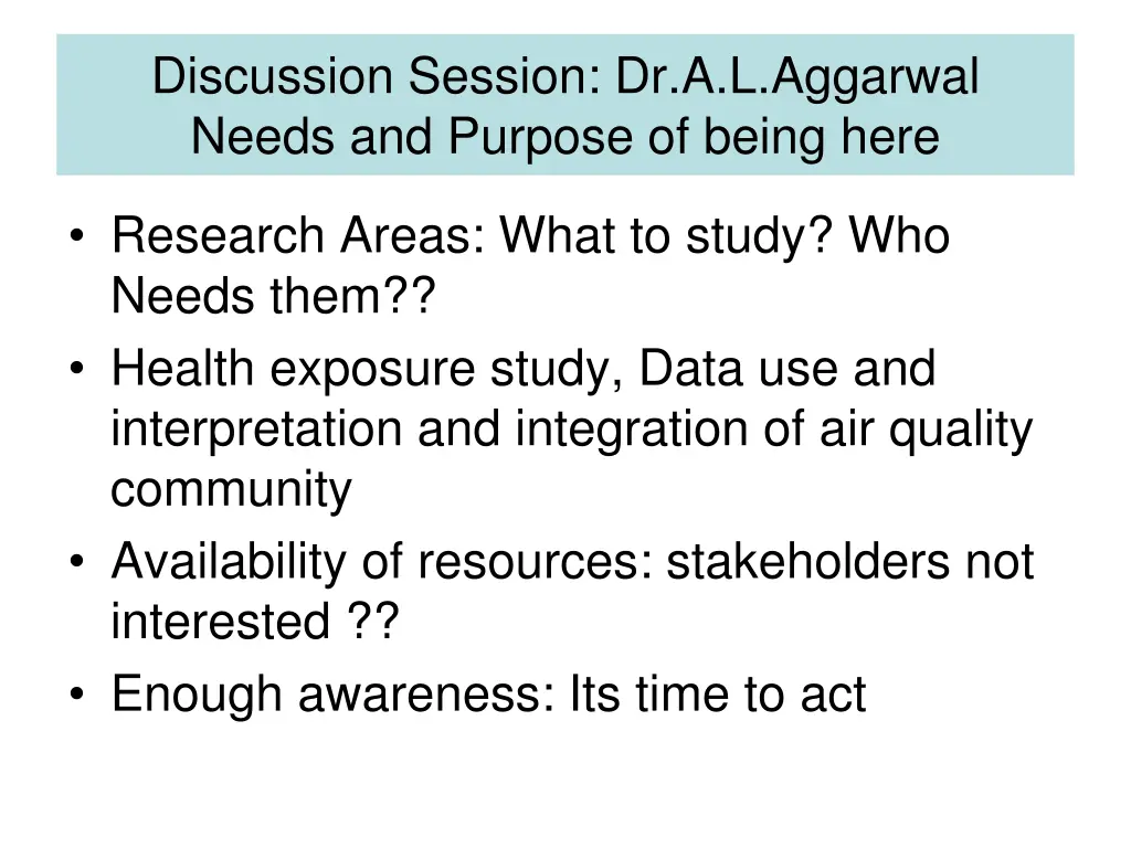 discussion session dr a l aggarwal needs