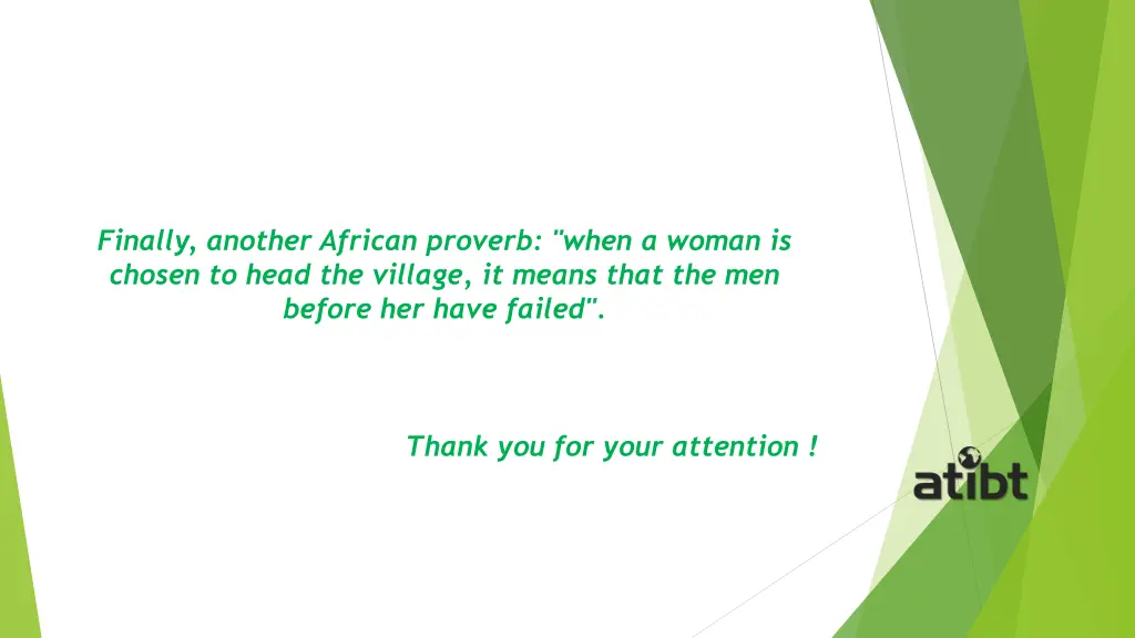 finally another african proverb when a woman