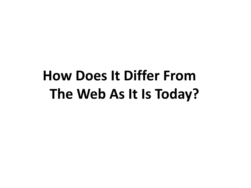 how does it differ from the web as it is today