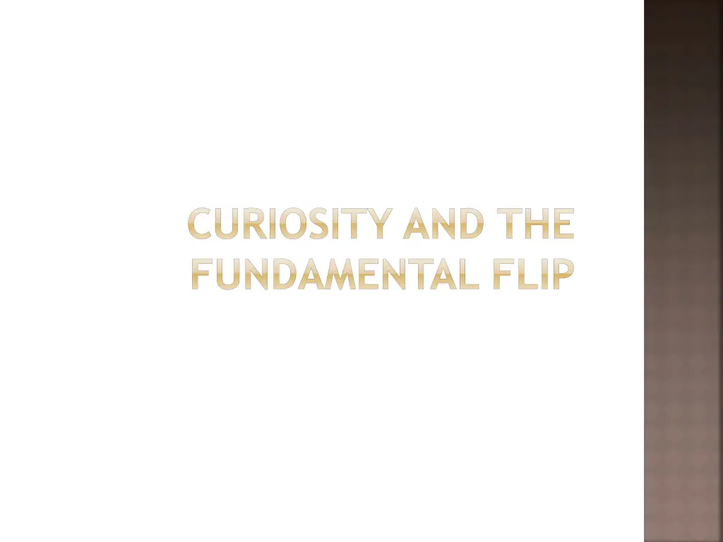 curiosity and the fundamental flip